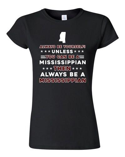 Junior Always Be Yourself Unless You Can Be An Mississippian Map DT T-Shirt Tee Unisex T-Shirt XXXXL