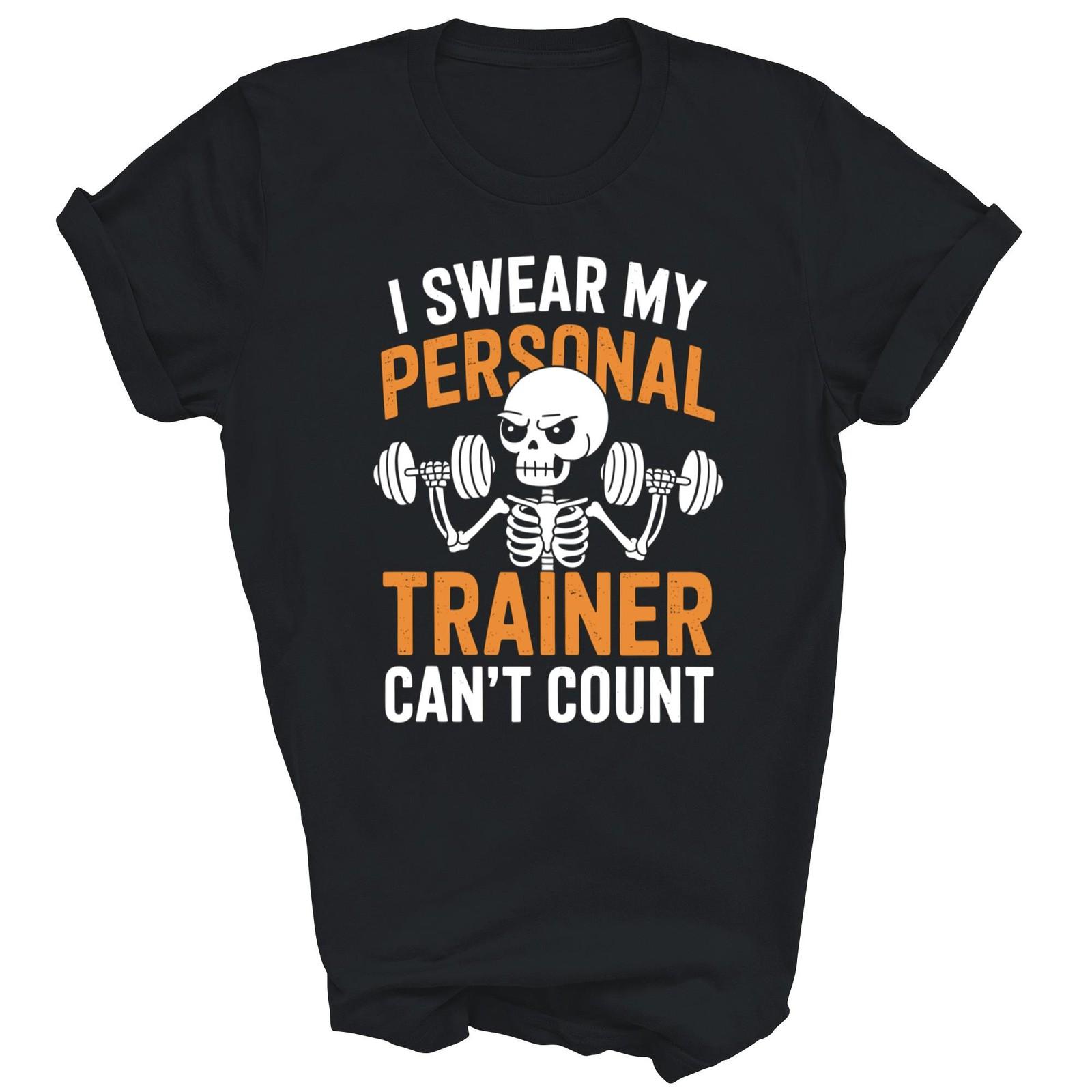 

I Swear My Personal Trainer Can t Count Gym Workout Unisex Shirt Gift 4XL
