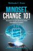 The Mindset Change 101 : The Quality of Life Increases When Your Mindset Changes Book