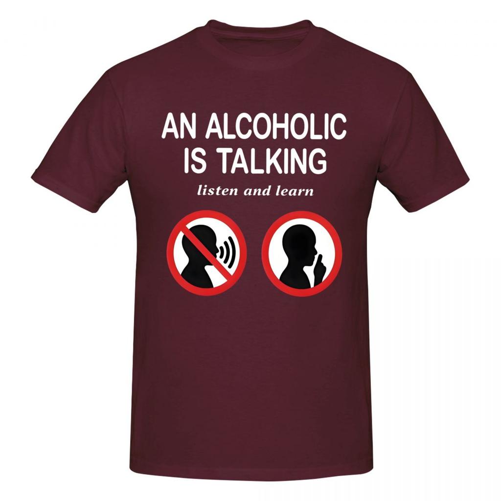 Unisex Funny Meme An Alcoholic Is Talking Listen And Learn Humor Joke T Shirt Streetwear Cotton Crewneck Sleeve Unisex Clothing