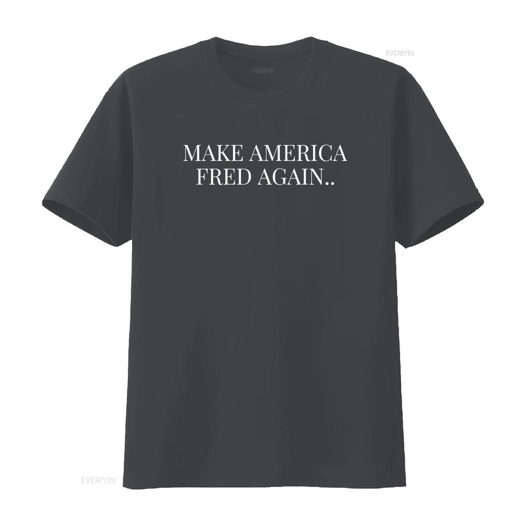 Fred Again T Shirt Make America Funny  vintage Washed Stylish streetwear graphic Top For Everyday Wear Slightly Unisex