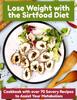 The Lose Weight with the Sirtfood Diet : Cookbook with Over 70 Savory Recipes To Assist Your Metabolism Book