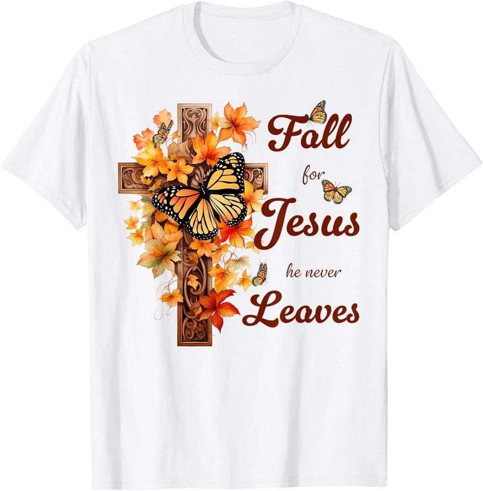

Fall For Jesus He Never Leaves Fall Cross Christian T-Shirt 2XL