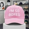 IM SO BORED Letter Print Baseball Cap  Adjustable Duckbill Hat for Unisex  Women Lightweight Sports Fishing Party Gift