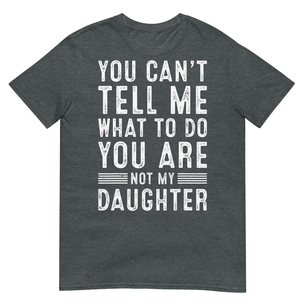 Funny Father Daddy Gifts Unisex From Daughter Fathers Day Dad TShirt