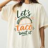 Let's Taco Bout It Shirt, Funny Taco Lover Tee, Cinco De Mayo Foodie Apparel