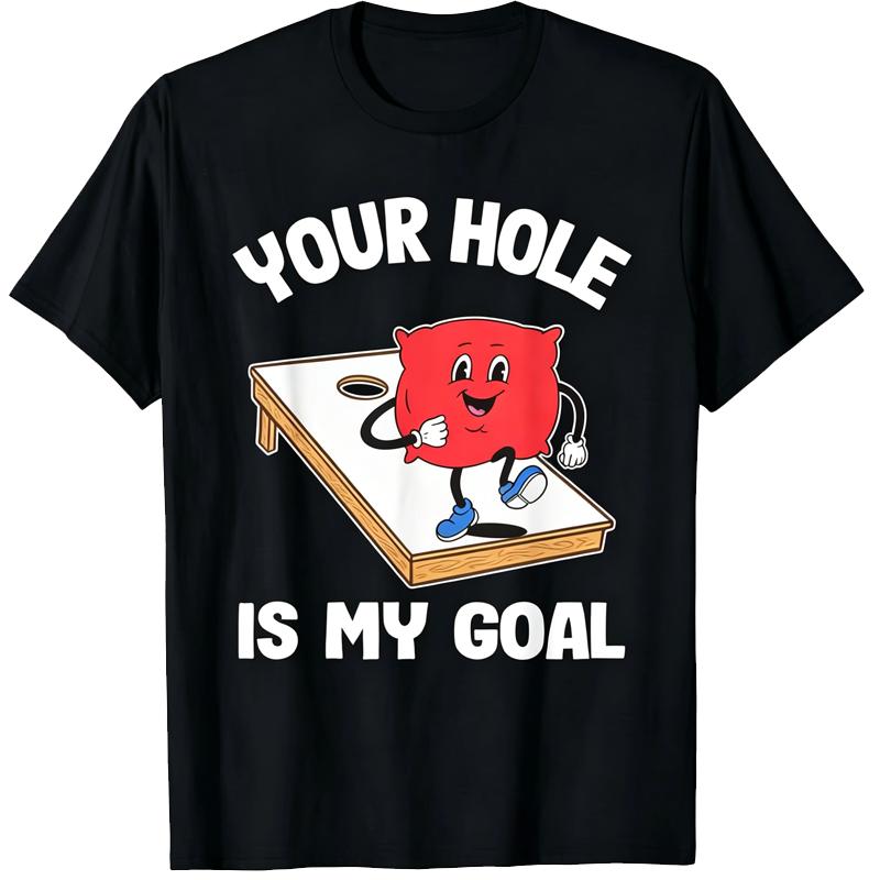 Your Hole Is My Goal Corn Hole Bean Bag Sarcastic Cornhole T-Shirt Short Sleeve Harajuku Summer Style Man Tshirt Casual Y2k Tees