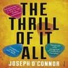 The Thrill of It All by Joseph OConnor Paperback Book 9780099481539