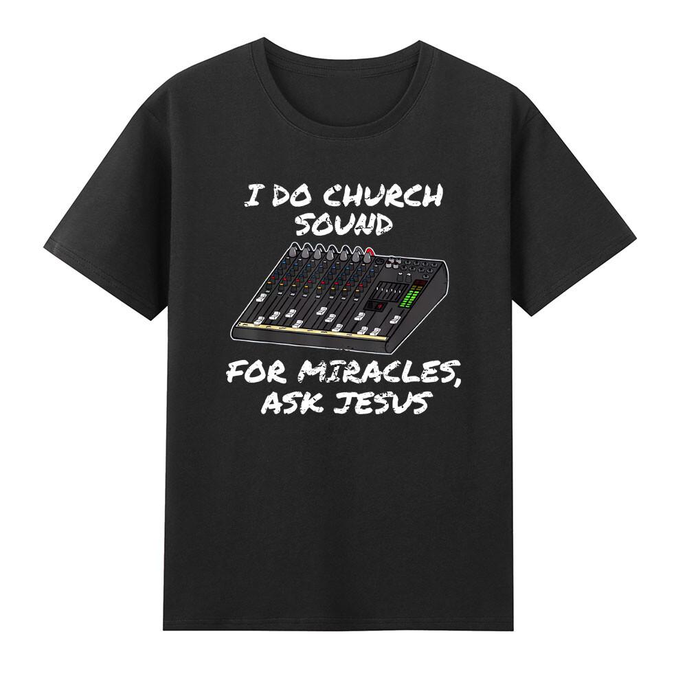 I Do Church Sound For Miracles Ask Jss Funny Christian Tshirt S