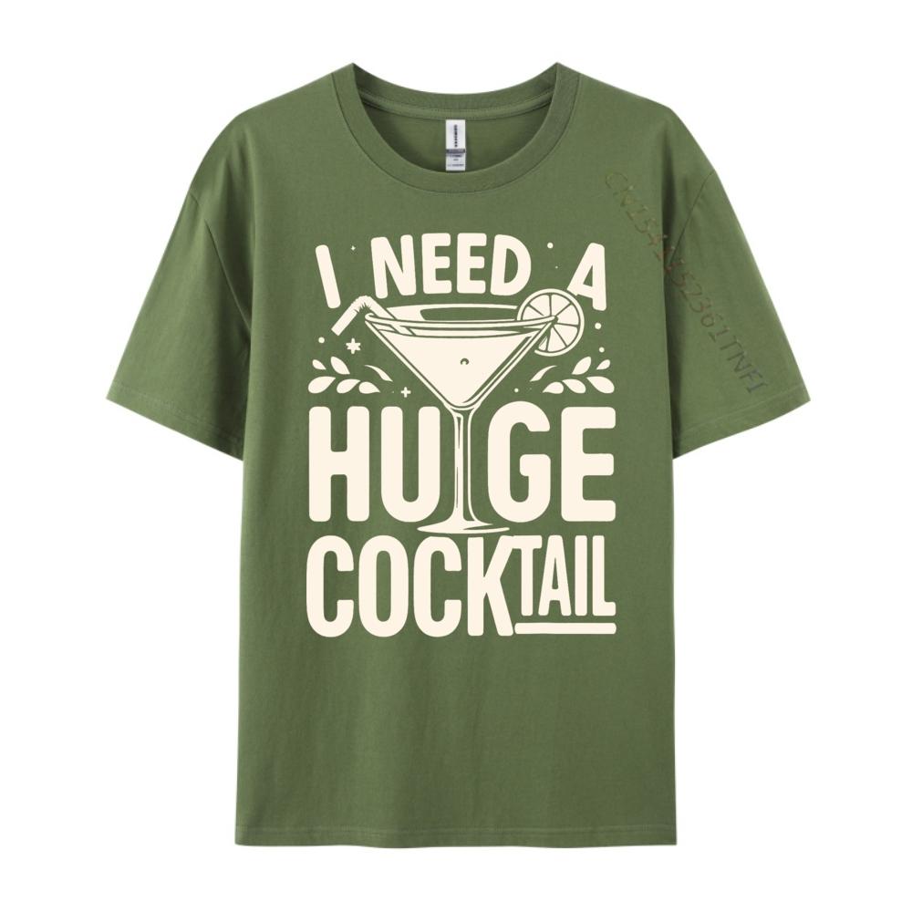 I Need a Huge COCKtail Adult Joke Funny Drinking Quote Vintage T Shirt Men Short Sleeve Tee Japan Style