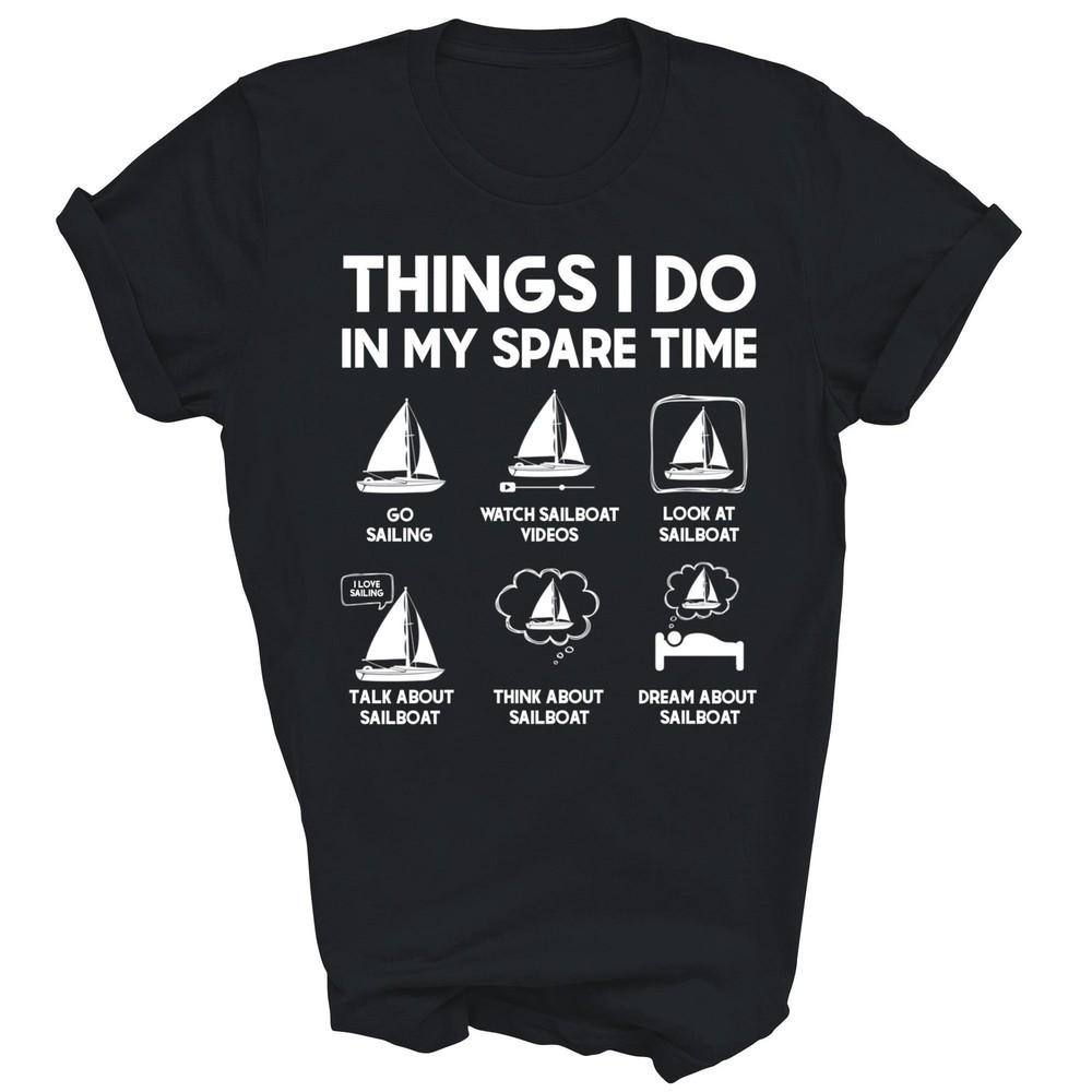 

Sailing I Do In My Spare Time Boating Boat Unisex Shirt Gift XL
