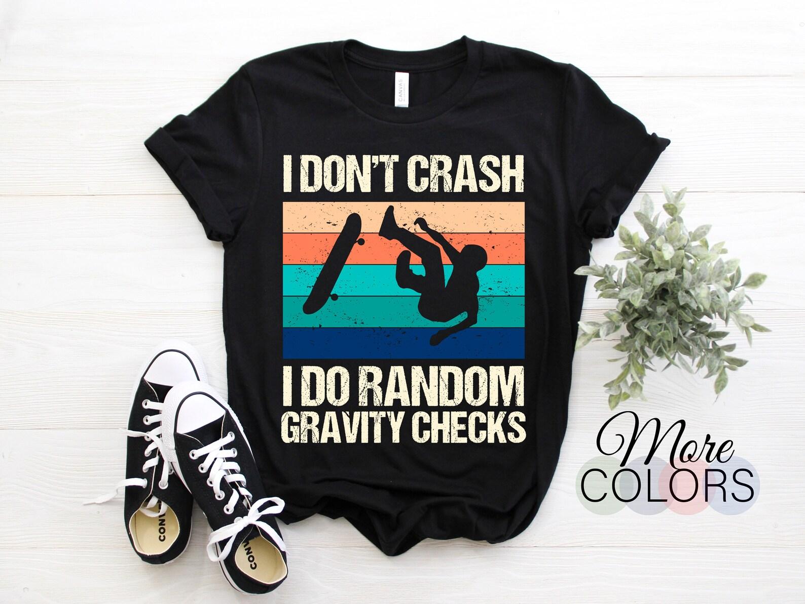 Skateboards Skateboarding T-Shirt, Skate Boarding Fans Boys Kids I Don t Crash I Do Random Gravity Checks Gift, Skateboarder Tricks Lover 100