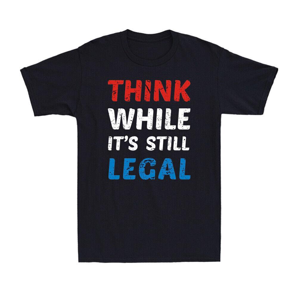 Think Shirt While It s Still Legal Freedom Men s T-Shirt Political Joke Shirt S разноцветный