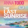 The Last Sunrise by Anna Todd Paperback Book 9781398551107