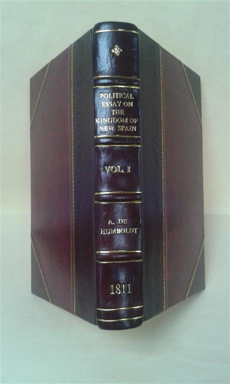 Political Essay On the Kingdom of New Spain Volume 1 1811 [Leather Bound] by Alexander Von Humboldt, Tr. John Black