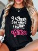 Cheerleader So Hart Ich Schwitze Glitzer T-Shirt