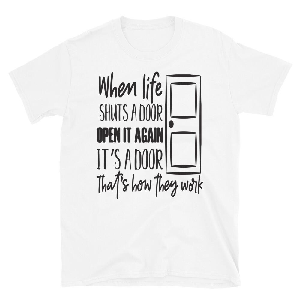When Life Shuts a Door T-Shirt
