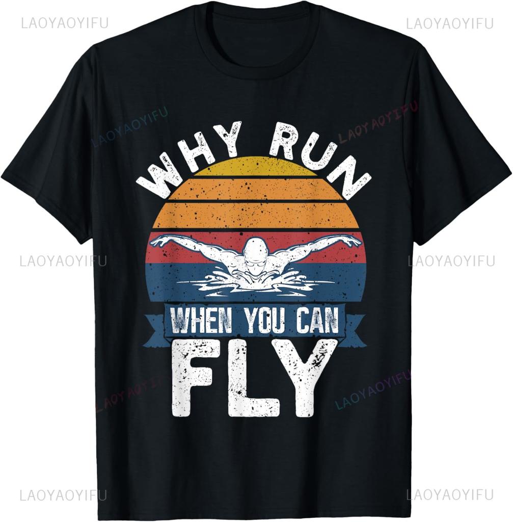 Funny Swimming Butterfly Swim  Why Run When You Can Fly TShirt Mens Clothing Vintage T Shirt Print on Demand Ropa Hombre