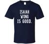 Isaiah Wong Is Good T Shirt