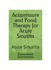The Acupressure and Food Therapy for Acute Sinusitis : Acute Sinusitis : 8 Book