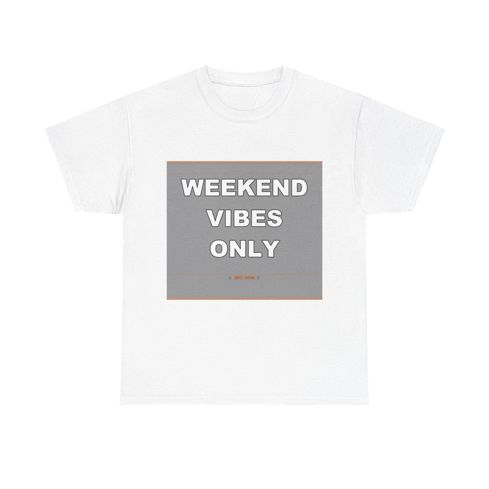 Weekend Vibes Only - Funny Unisex T-Shirt Gift Idea L