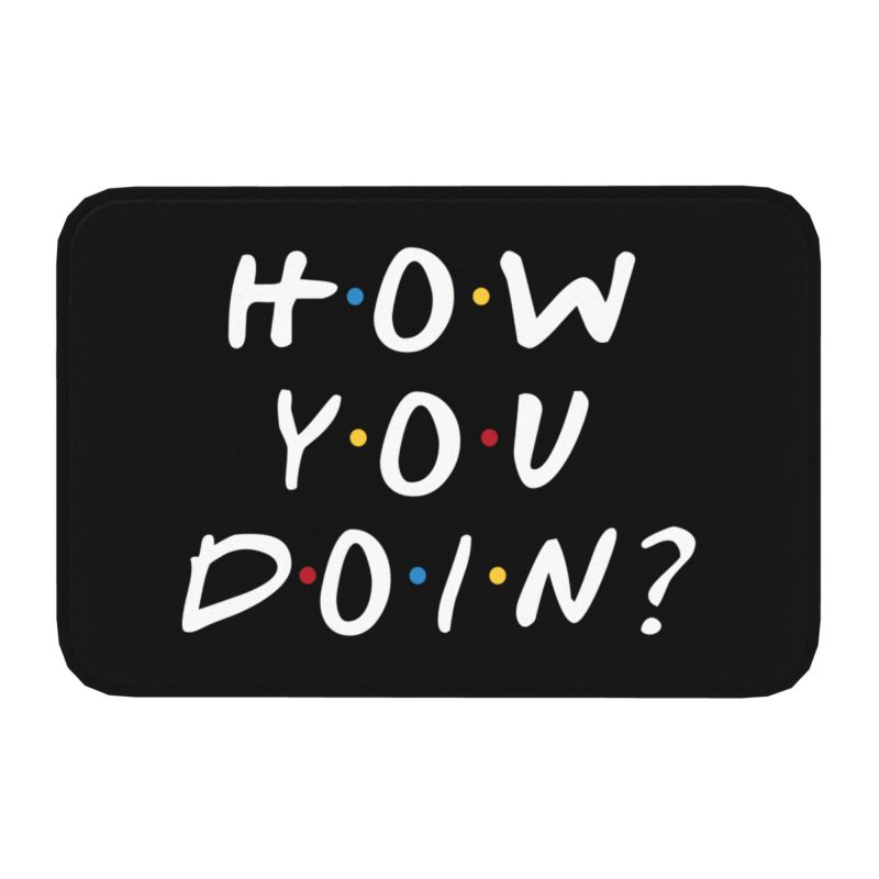 Classic Friends TV Show Funny Quotes Printed Front Door Mat Anti-Slip Waterproof Doormat Floor Bath Rug Kitchen Entrance Carpet