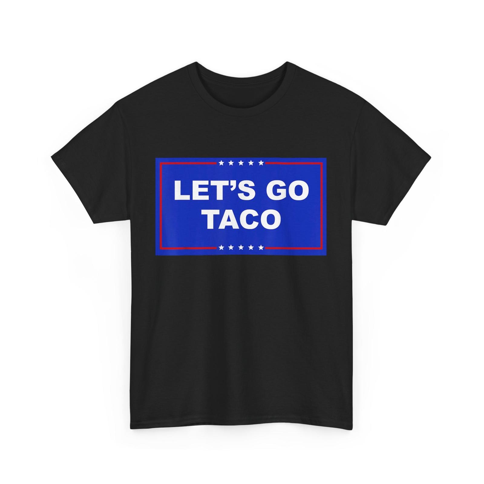 Let s Go Taco T-Shirt Mens Womens Tees Top, Let s Go Taco Shirt 3XL