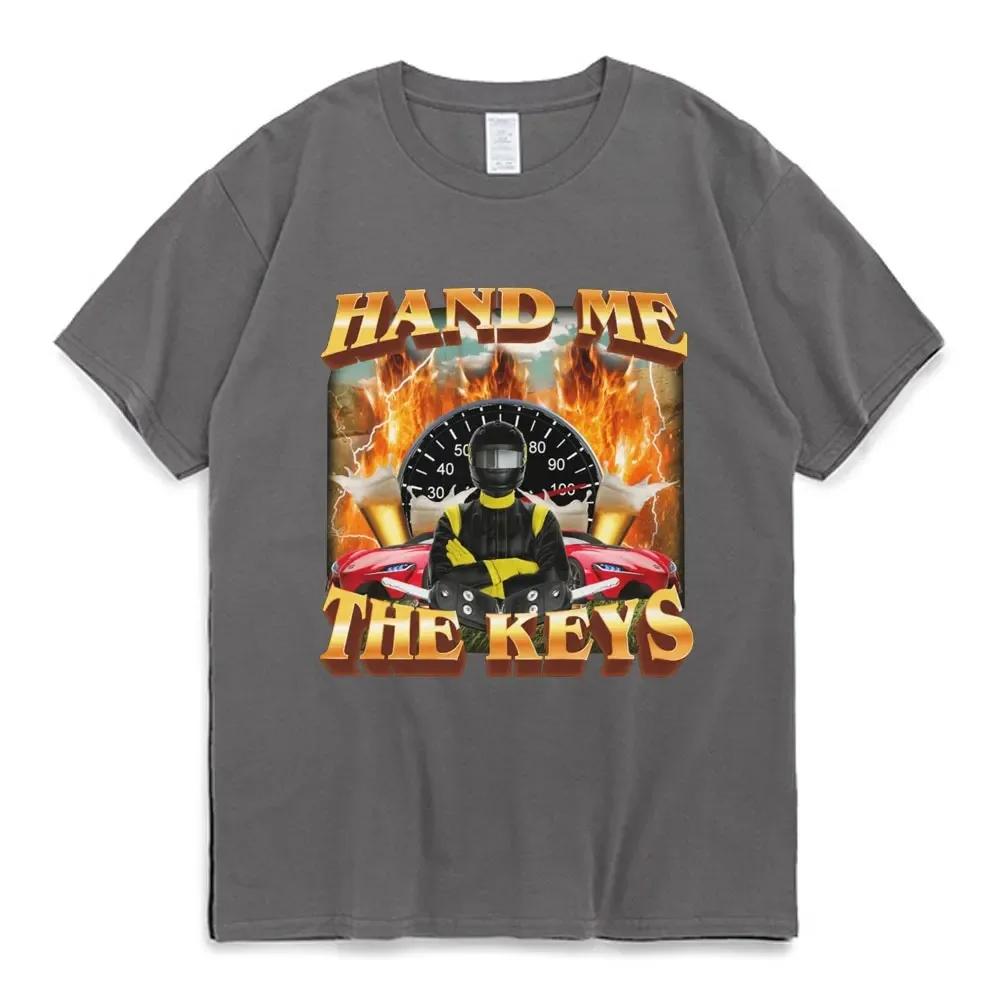 Hand Me The Keys Meme Graphic T-Shirt Men Fashion Vintage Short Sleeves T-shirts Unisex 100% Cotton Casual Oversized T Shirts