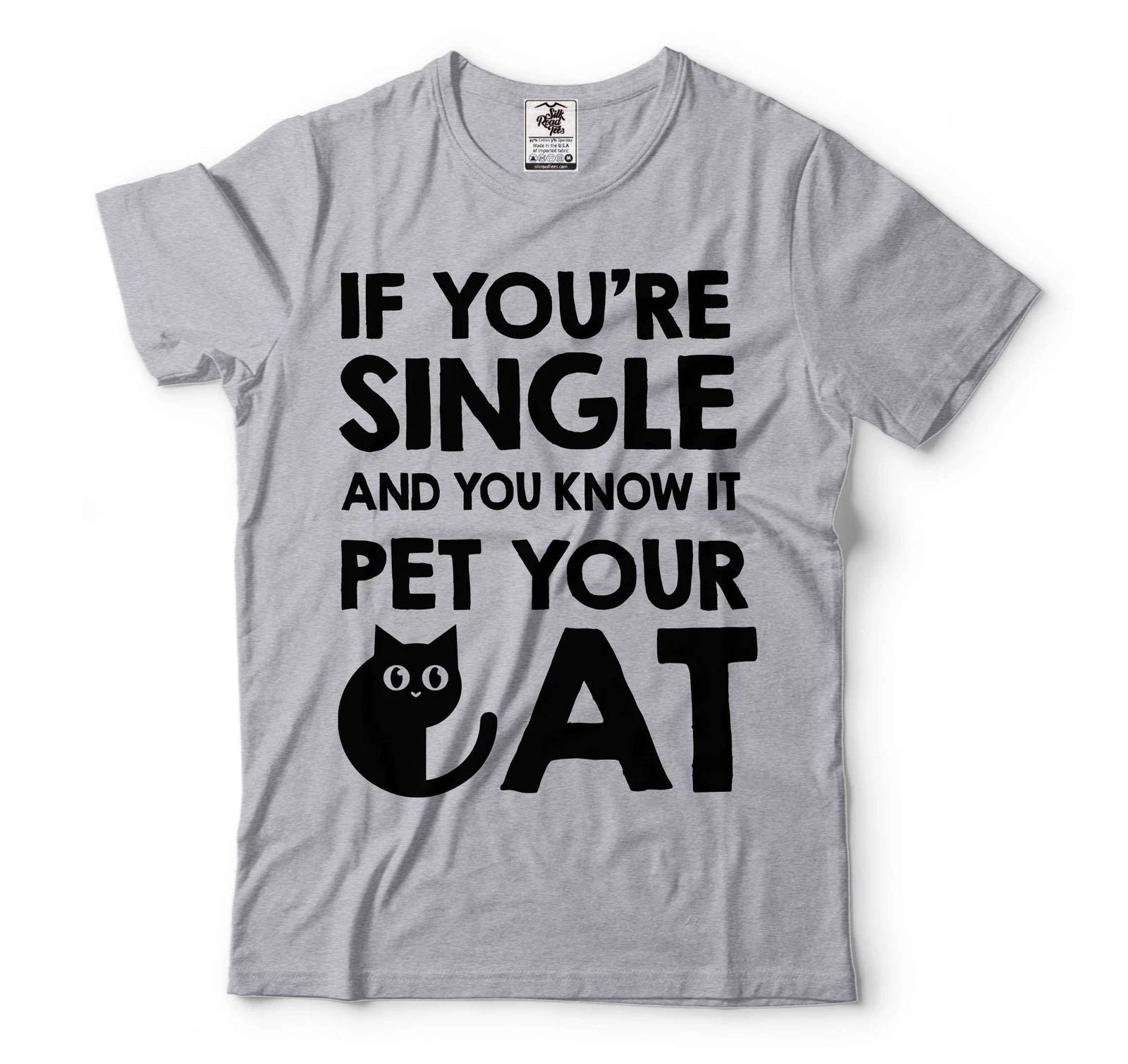 Funny Single Person Shirt Single Shirts Pet Your Cat Shirt Cat Owner Shirt 4XL