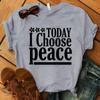 Fashion Unisex T-Shirt Today I Choose Peace Print Designed Summer Tops Tees