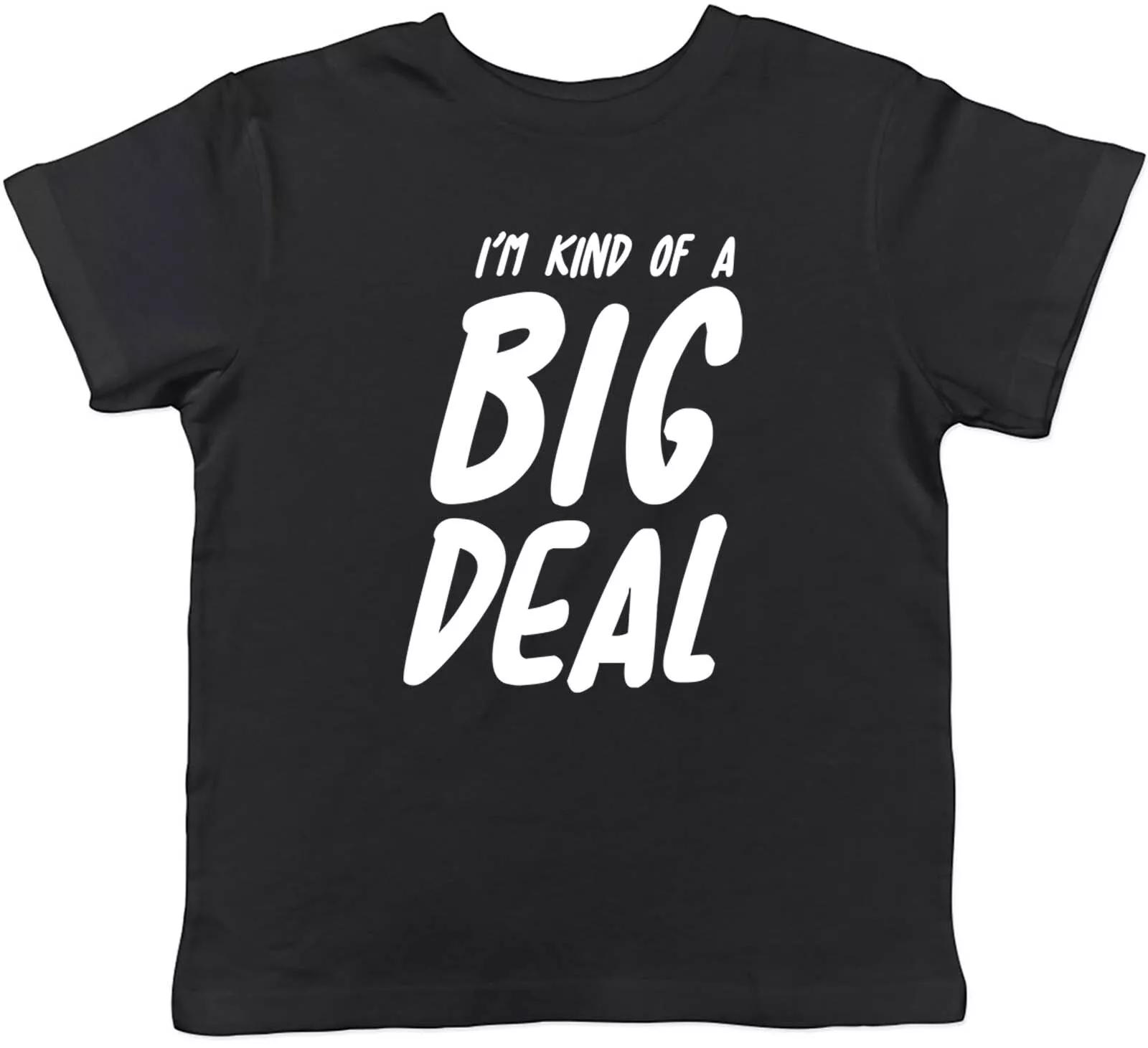 I m Kind Of A Big Deal Childrens Kids T-Shirt Boys Girls Gift 150