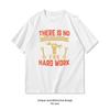 There Is No Substitute for Hard Work Shirt Woman Man Summer Cotton Graphic T Shirts Adult Streetwear Camisetas Tops S3XL Tee