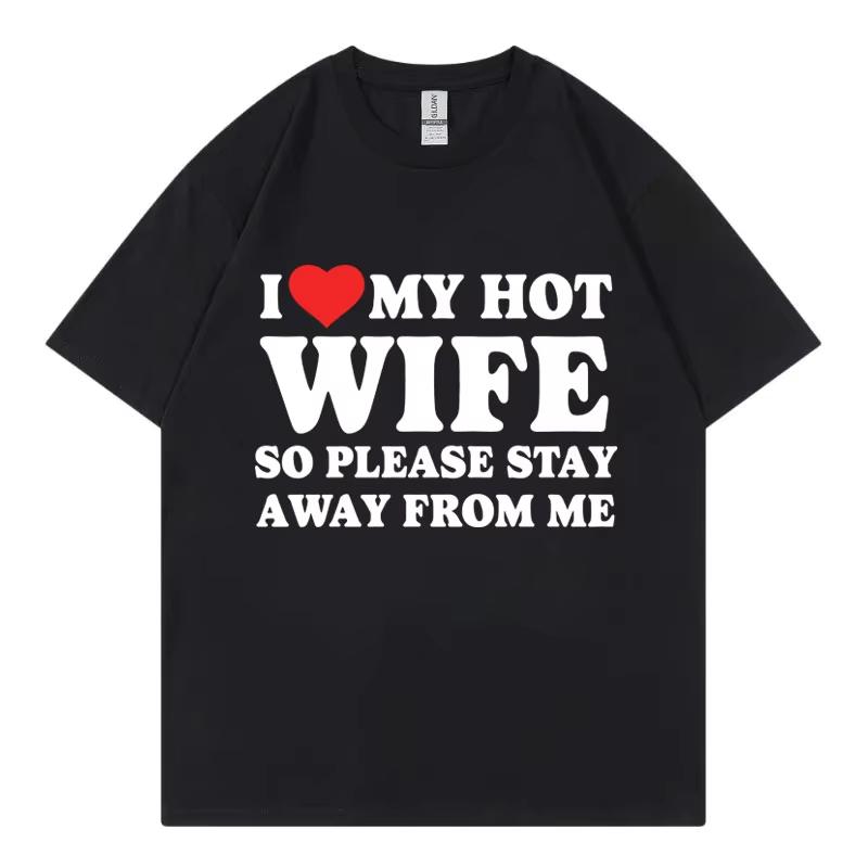 

I Love My Hot Wife So Plese Stay Away From Me Funny Meme T-shirt High Quality Fashion Oversized T-shirts Unisex Cotton T Shir... 5XL різнокольоровий