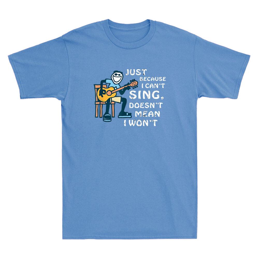 Just Because I Can t Sing Doesn t Mean I Won t Funny Guitar Lover Men s T-Shirt M