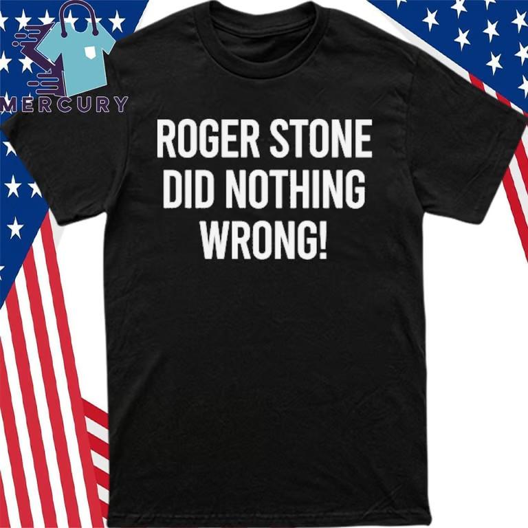 Roger Stone Did Nothing Wrong T-Shirt Unisex T-Shirt S