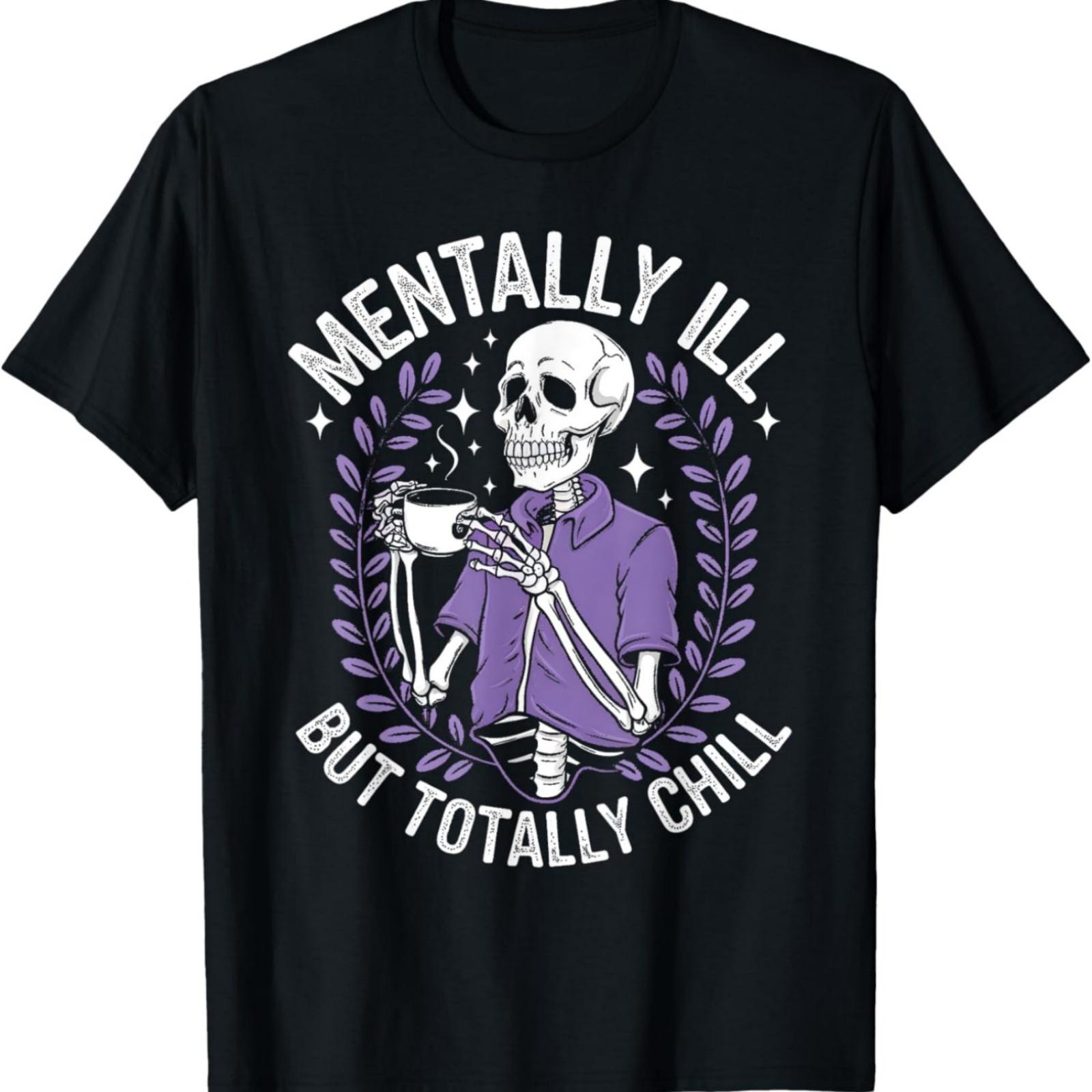 

Mentally Ill But Totally Chill Skeleton Halloween Coffee T-Shirt XXXXXL