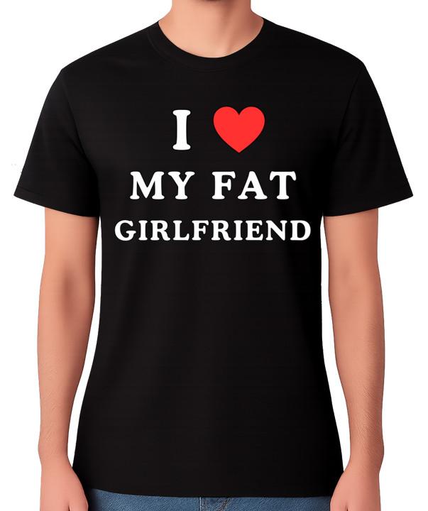 I Love My Fat Girlfriend T-Shirt Body Positivity Love Humour Unisex Tee S разноцветный