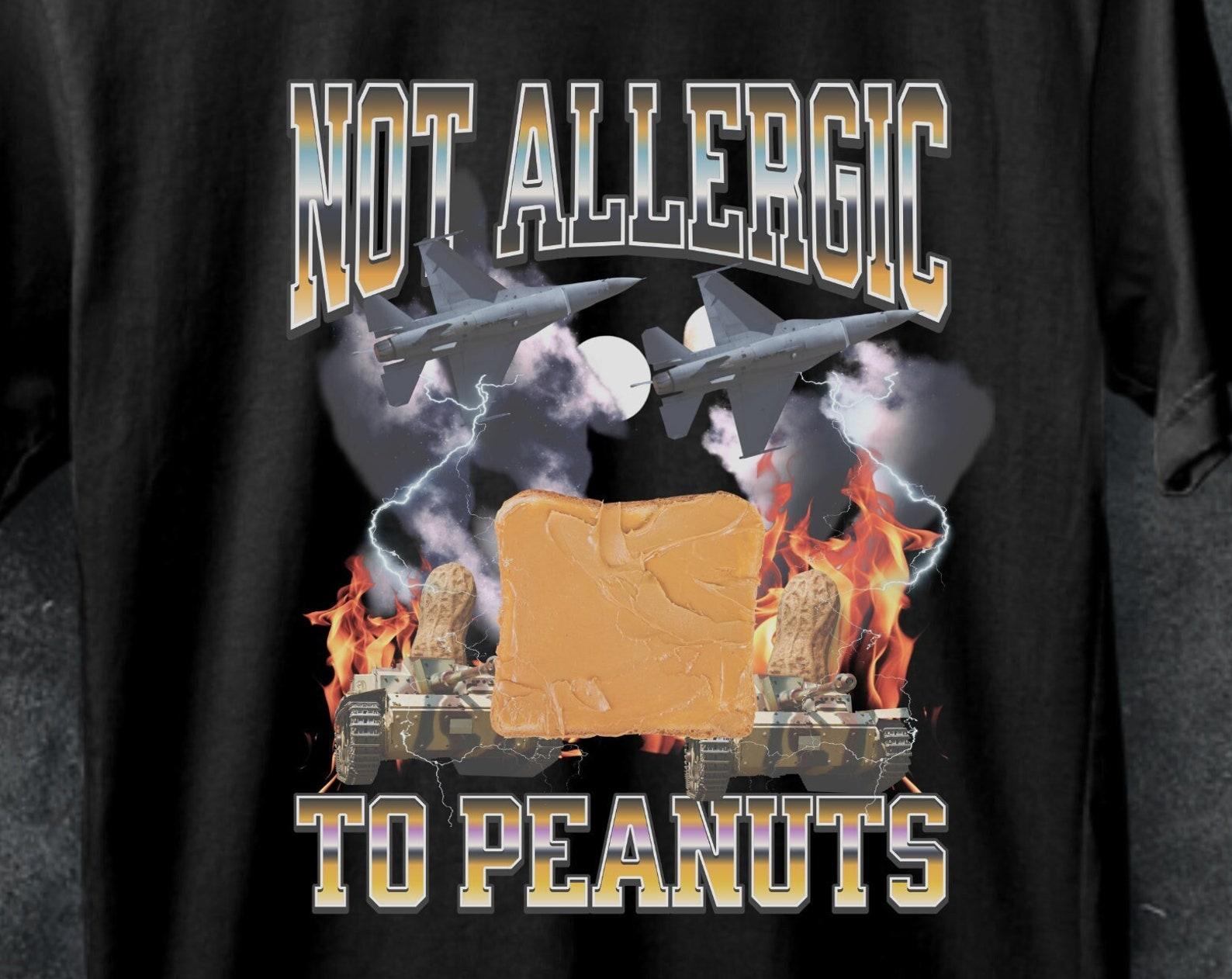 Not Allergic To Peanuts T-shirt, Funny Peanut Butter Meme Tee 4XL