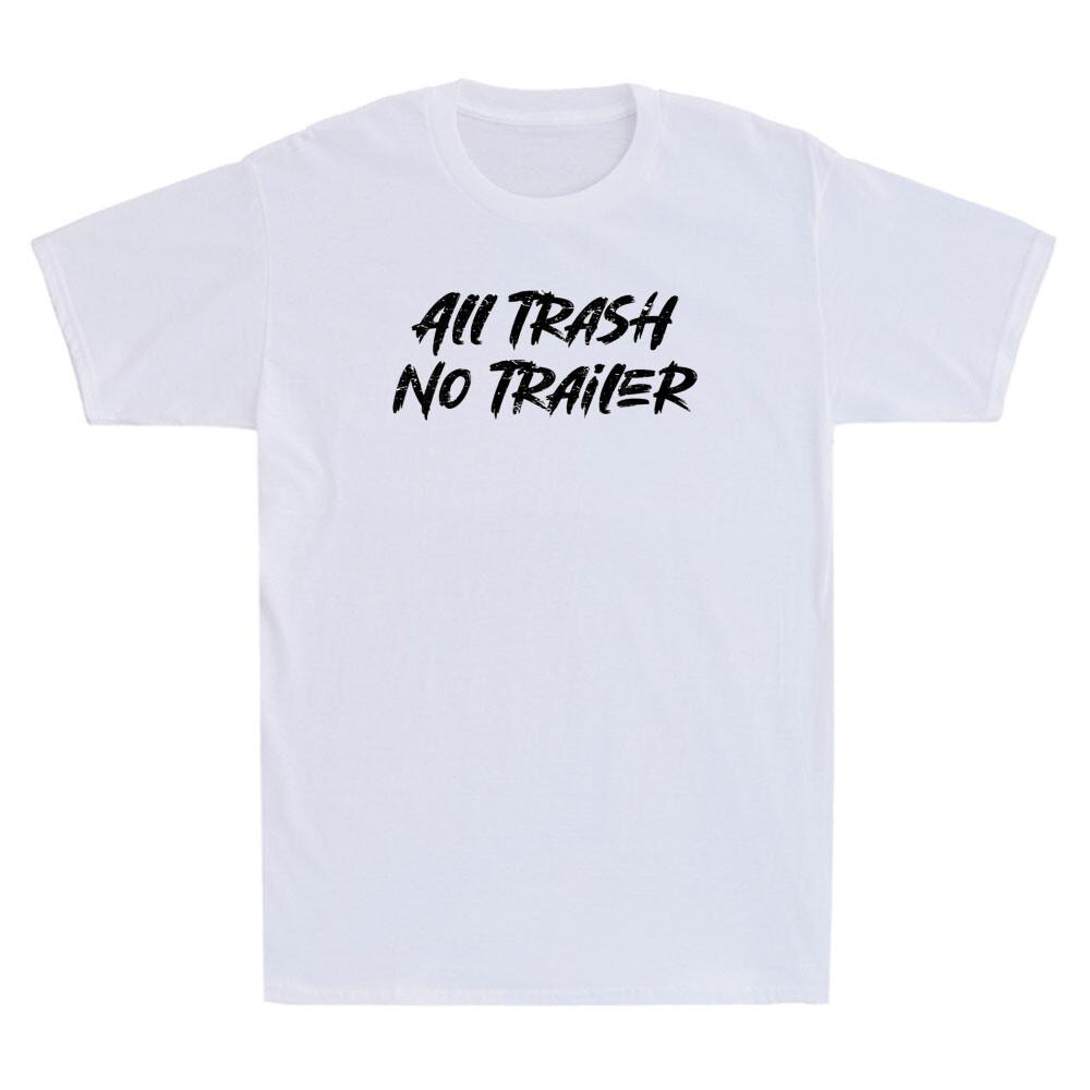 All Trash No Trailer Funny Saying Quote Gift Vintage Unisexs Short Sleeve Tshirt