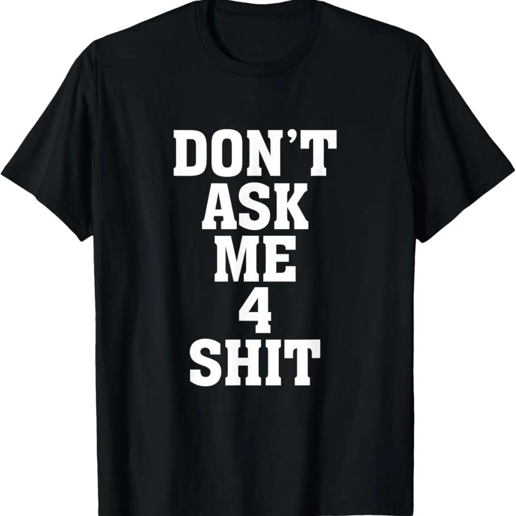 Don't Ask Me 4 Shit Funny 80's 90's Retro T-Shirt