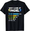 HOT SALE Padel Paddle Tennis Racquet Ball Why I Lose At Padel TShirt Custom Printed Graphic T Shirts Graphic Camisas Streetwear