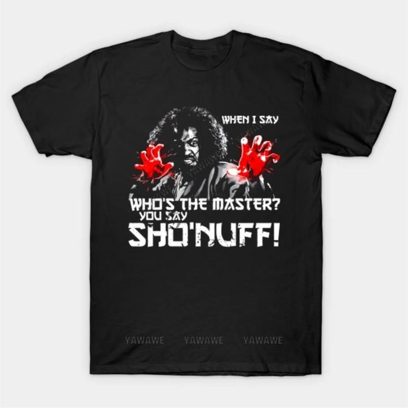 Brand fashion tshirt Summer Tee shirt For Men When I Say Sho Nuff T Shirt unisex casual short sleeve funny print tee tops S
