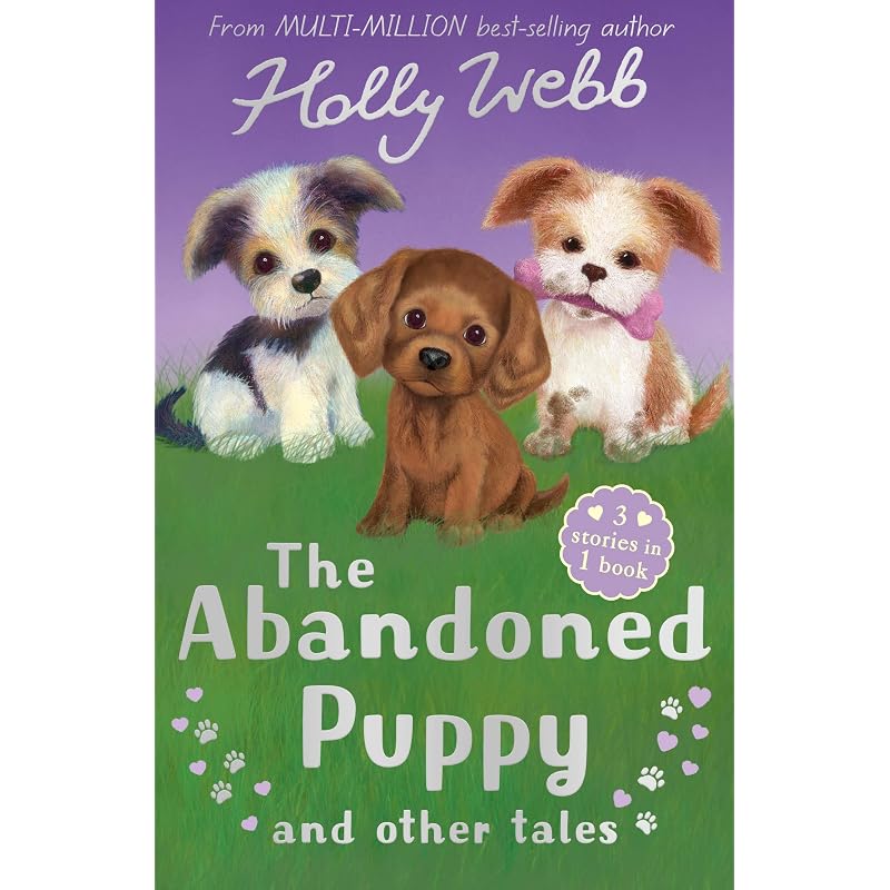 The Abandoned Puppy and Other Tales: The Abandoned Puppy, The Puppy Who Was Left Behind, The Scruffy Puppy (Holly Webb Animal Stories)