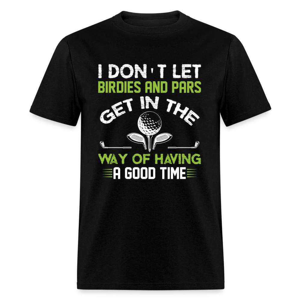 

I Don t Let Birdies and Pars Get In The Way T-Shirt 3XL