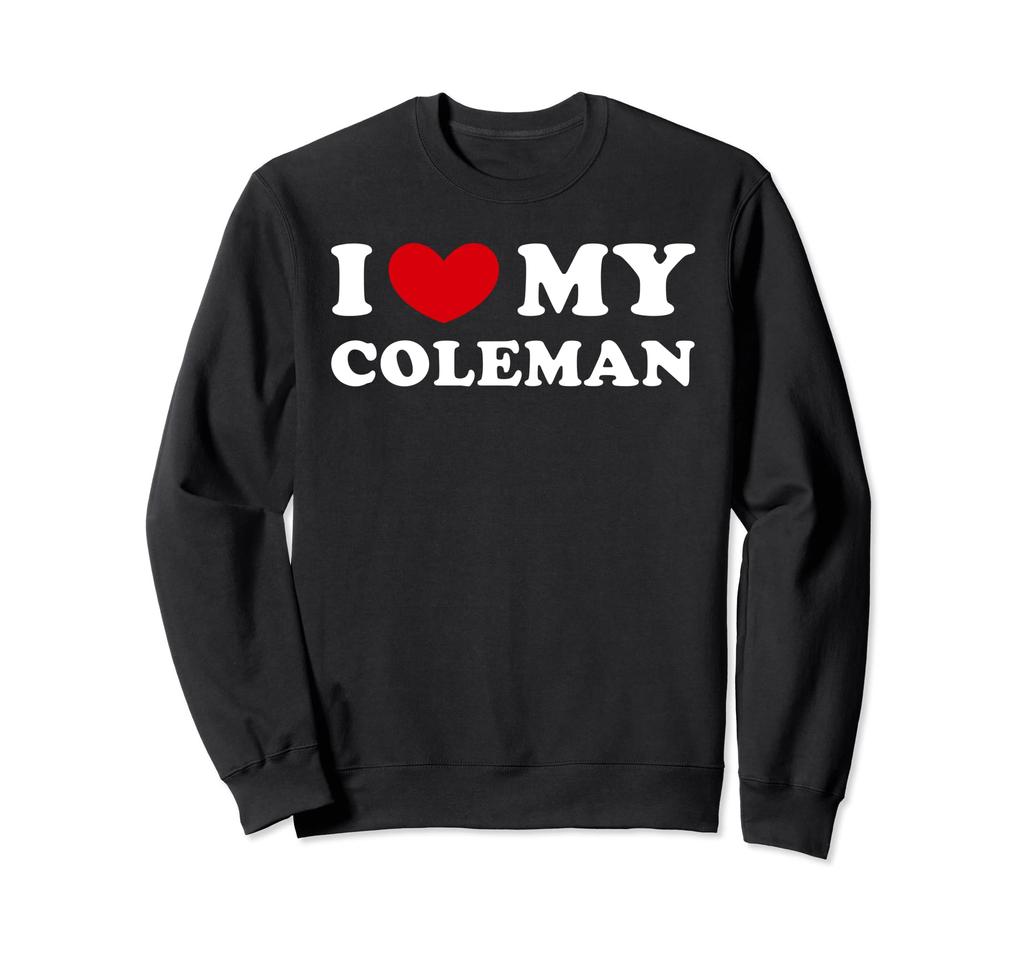I Love My Coleman, I Love Coleman Sweatshirt