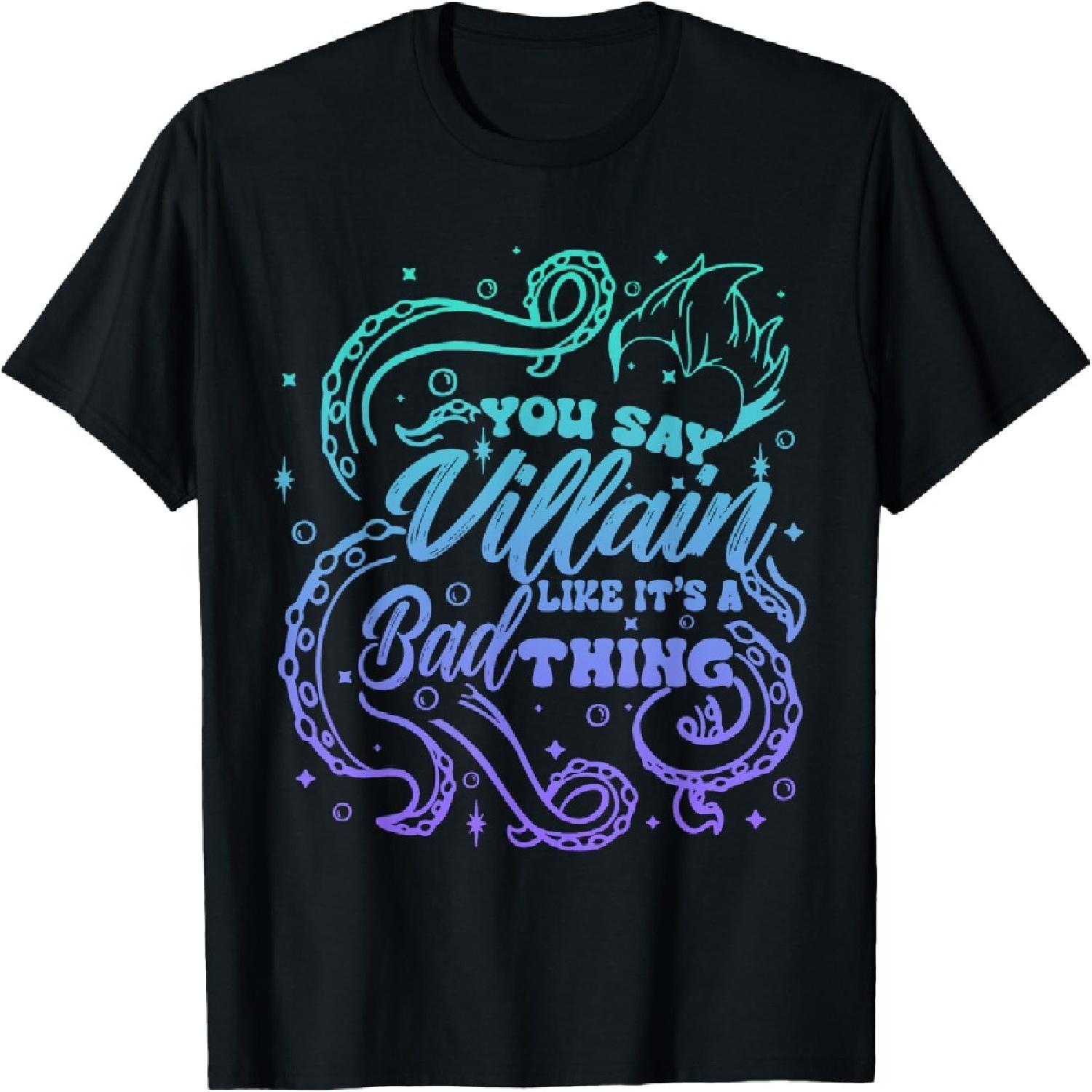 You Say Villain Like It s A Bad Thing Design T-Shirt S