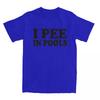 Men Women I Pee In Pools Funny Summer T Shirt Merchandise Retro Movie Cotton Tops T-shirt Fun Tees All Seasons