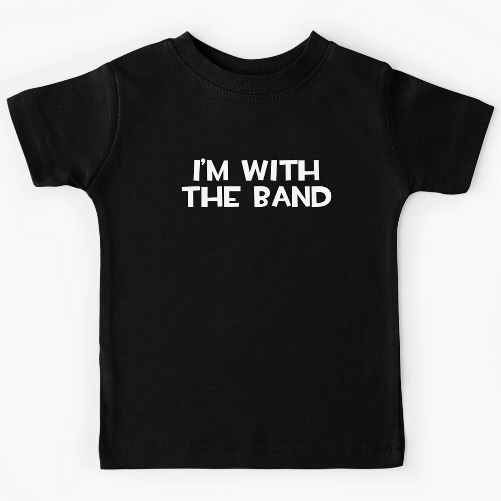 I m With The Band Music Quote Kids T-Shirt 150