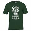 Funny Coffee Is Always A Good Idea Tshirt