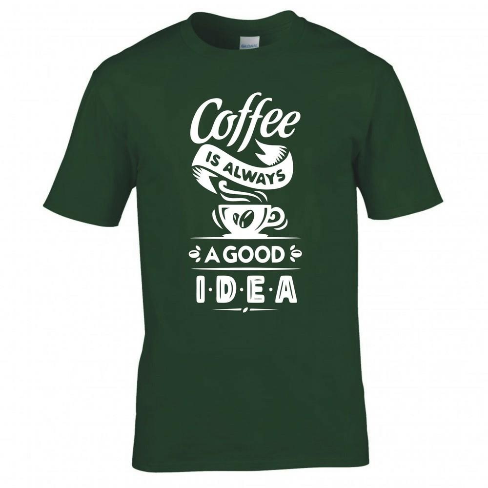 Funny Coffee Is Always A Good Idea Tshirt